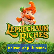 baixar app futemax futebol ao vivo